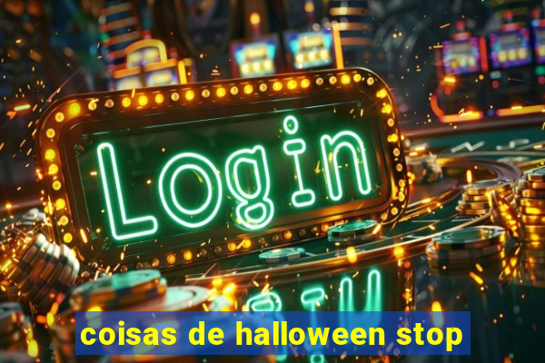 coisas de halloween stop